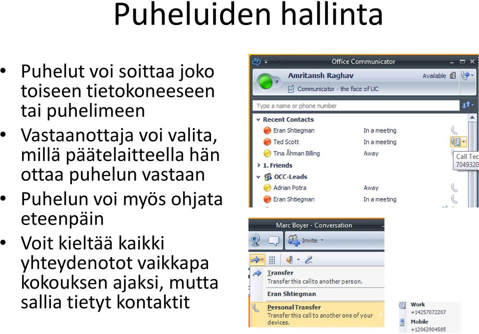 ottaa puhelun vastaan Puhelun voi myös ohjata eteenpäin Voit kieltää