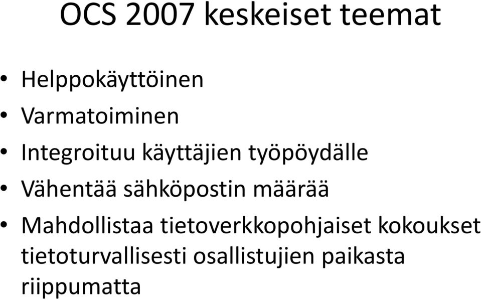 Vähentää sähköpostin määrää Mahdollistaa