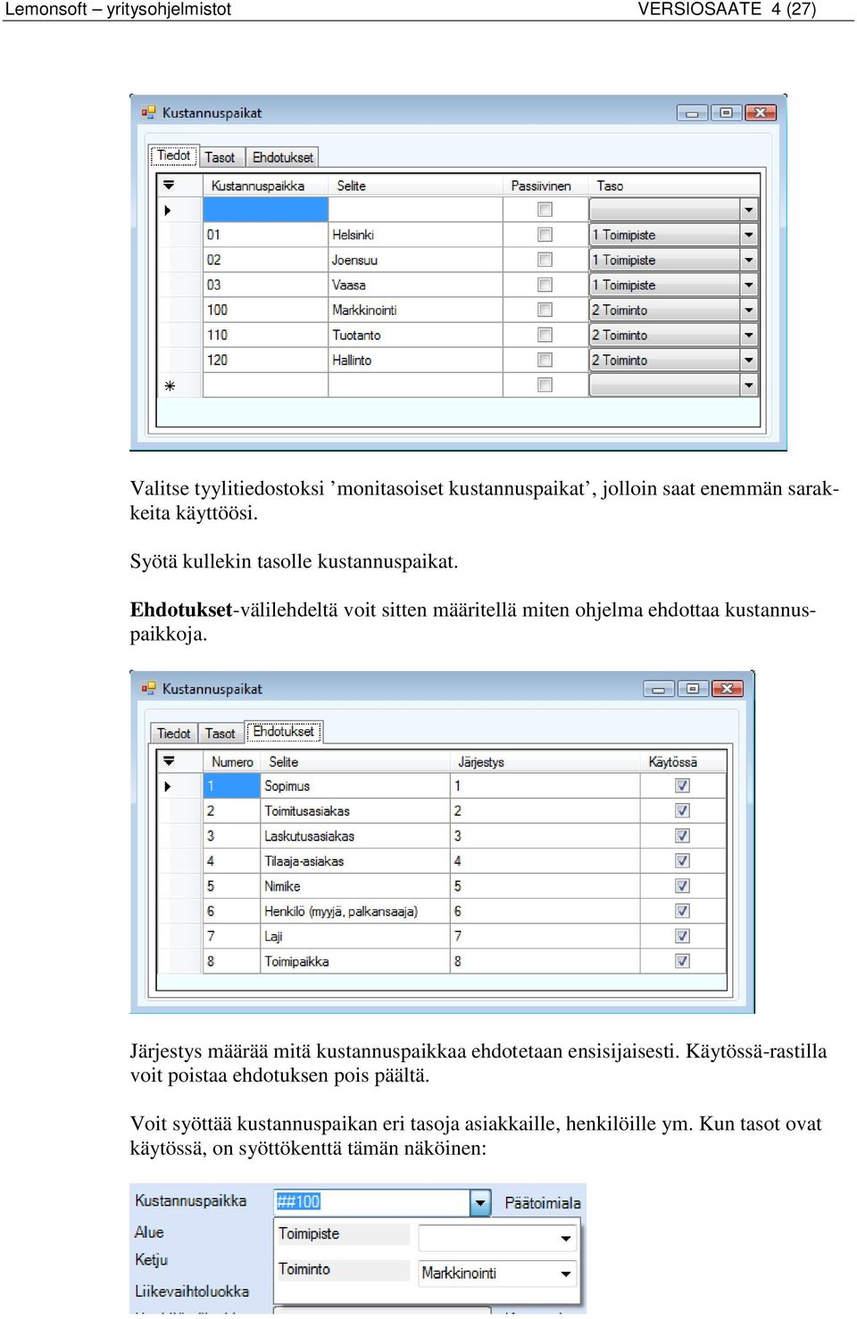 Ehdotukset-välilehdeltä voit sitten määritellä miten ohjelma ehdottaa kustannuspaikkoja.