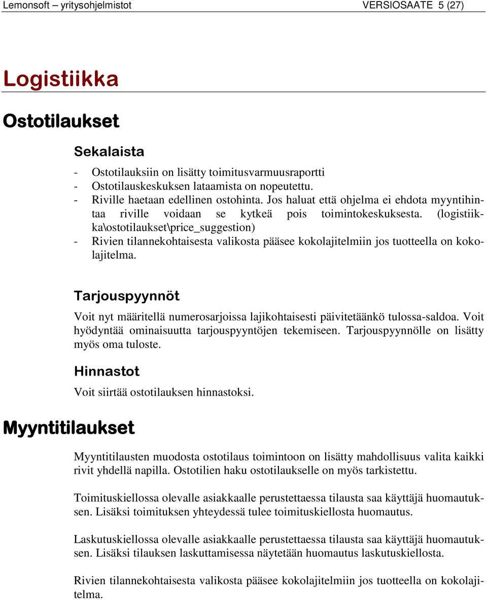 (logistiikka\ostotilaukset\price_suggestion) - Rivien tilannekohtaisesta valikosta pääsee kokolajitelmiin jos tuotteella on kokolajitelma.