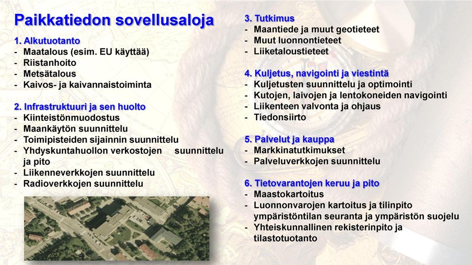 suunnittelu - Radioverkkojen suunnittelu 3. Tutkimus - Maantiede ja muut geotieteet - Muut luonnontieteet - Liiketaloustieteet 4.