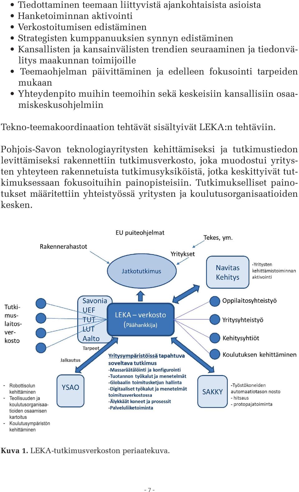 osaamiskeskusohjelmiin Tekno-teemakoordinaation tehtävät sisältyivät LEKA:n tehtäviin.