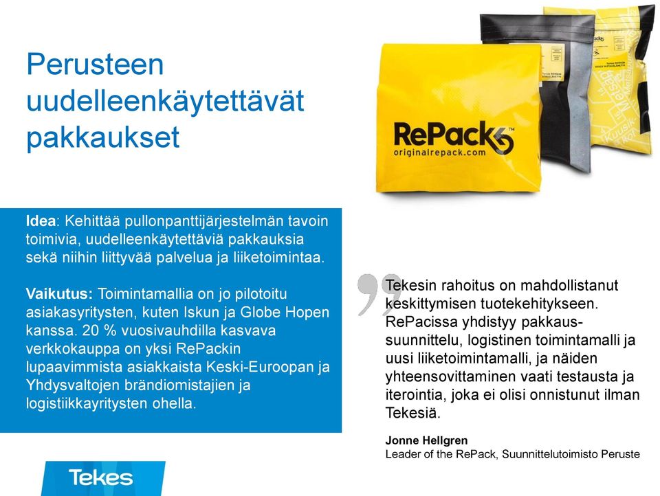 20 % vuosivauhdilla kasvava verkkokauppa on yksi RePackin lupaavimmista asiakkaista Keski-Euroopan ja Yhdysvaltojen brändiomistajien ja logistiikkayritysten ohella.