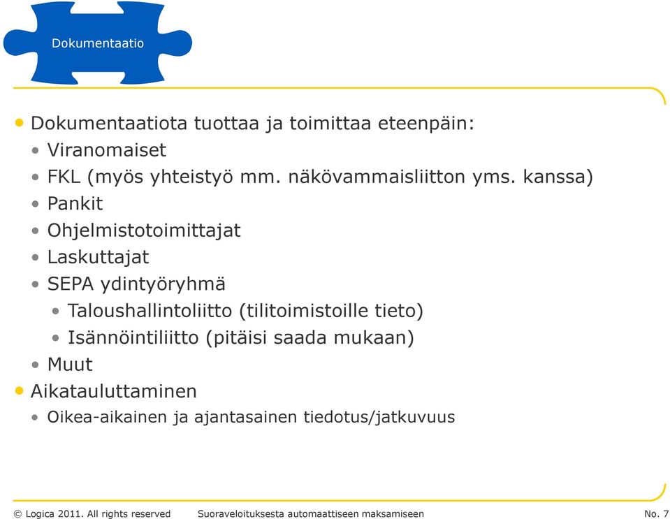 kanssa) Pankit Ohjelmistotoimittajat Laskuttajat SEPA ydintyöryhmä Taloushallintoliitto