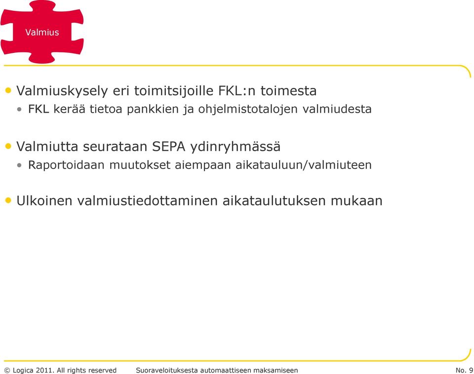 seurataan SEPA ydinryhmässä Raportoidaan muutokset aiempaan