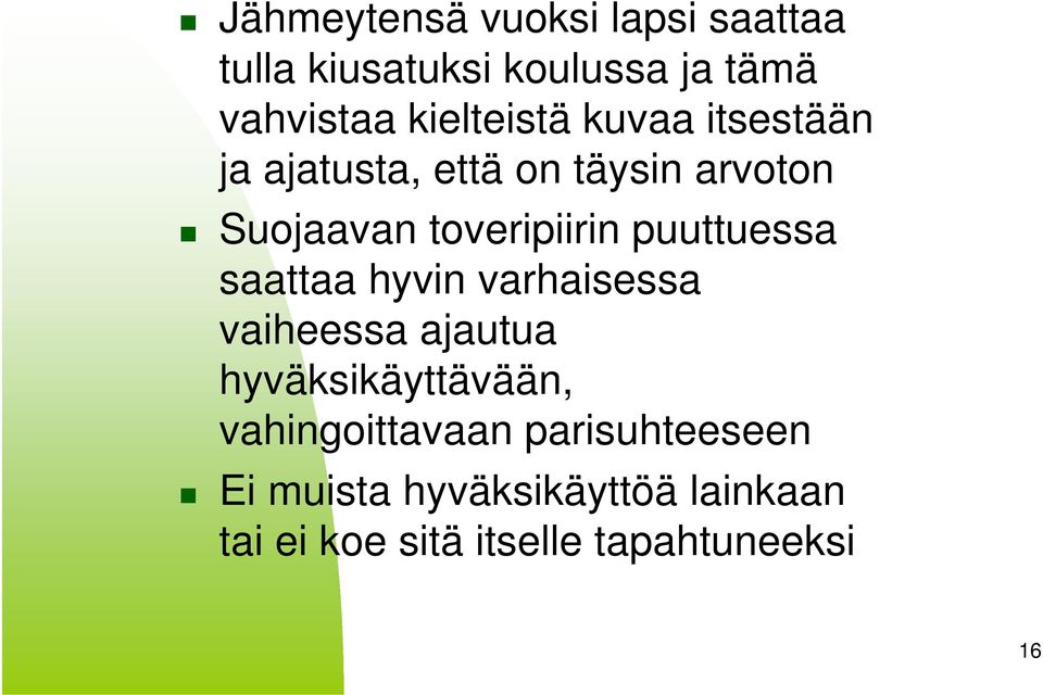 puuttuessa saattaa hyvin varhaisessa vaiheessa ajautua hyväksikäyttävään,