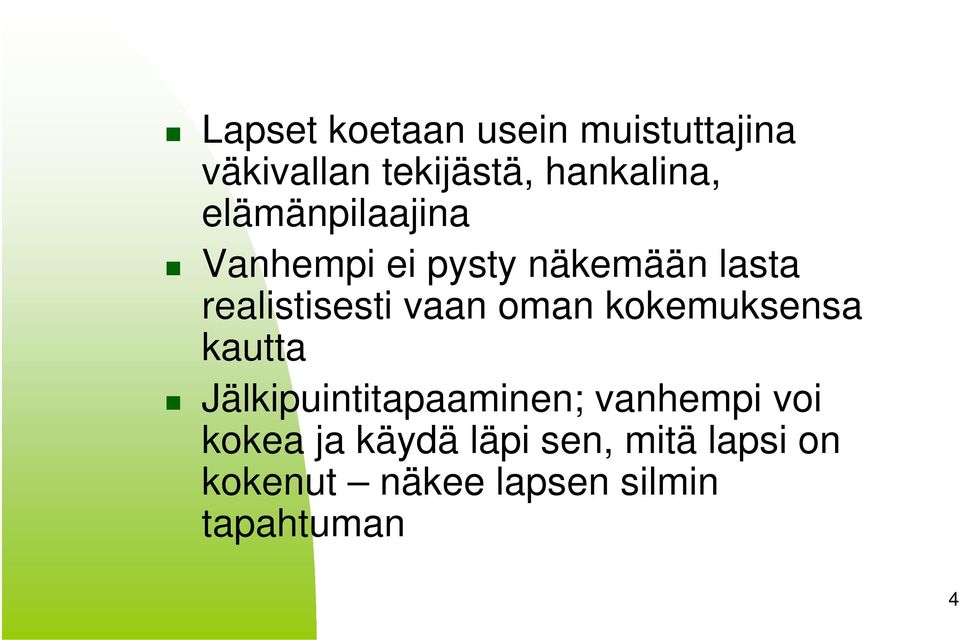 oman kokemuksensa kautta Jälkipuintitapaaminen; vanhempi voi kokea