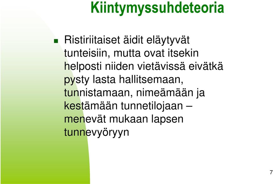 eivätkä pysty lasta hallitsemaan, tunnistamaan, nimeämään