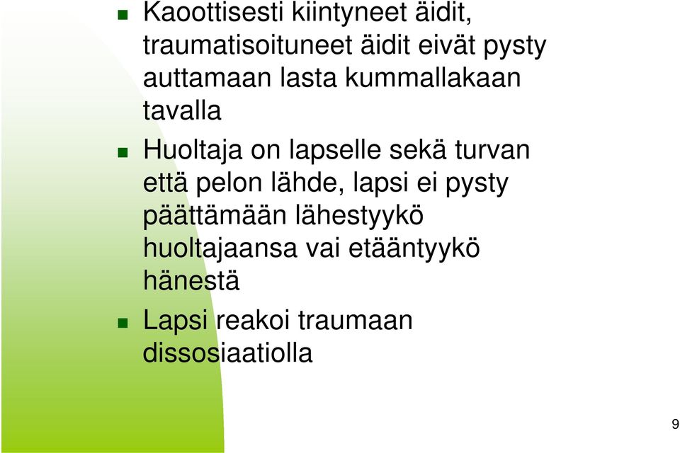 turvan että pelon lähde, lapsi ei pysty päättämään lähestyykö