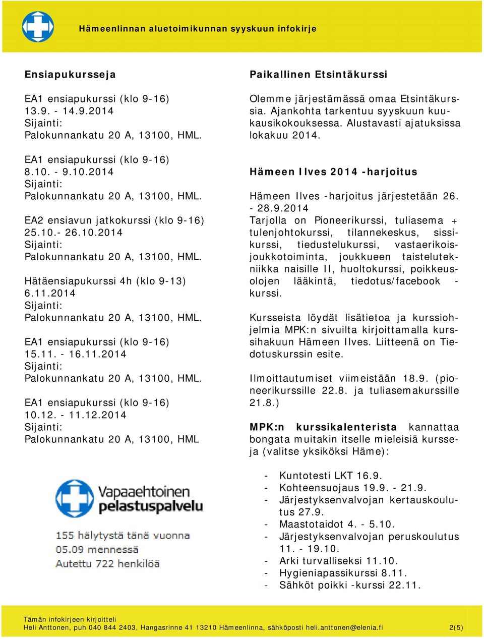 Hämeen Ilves 2014 -harjoitus Hämeen Ilves -harjoitus järjestetään 26. - 28.9.