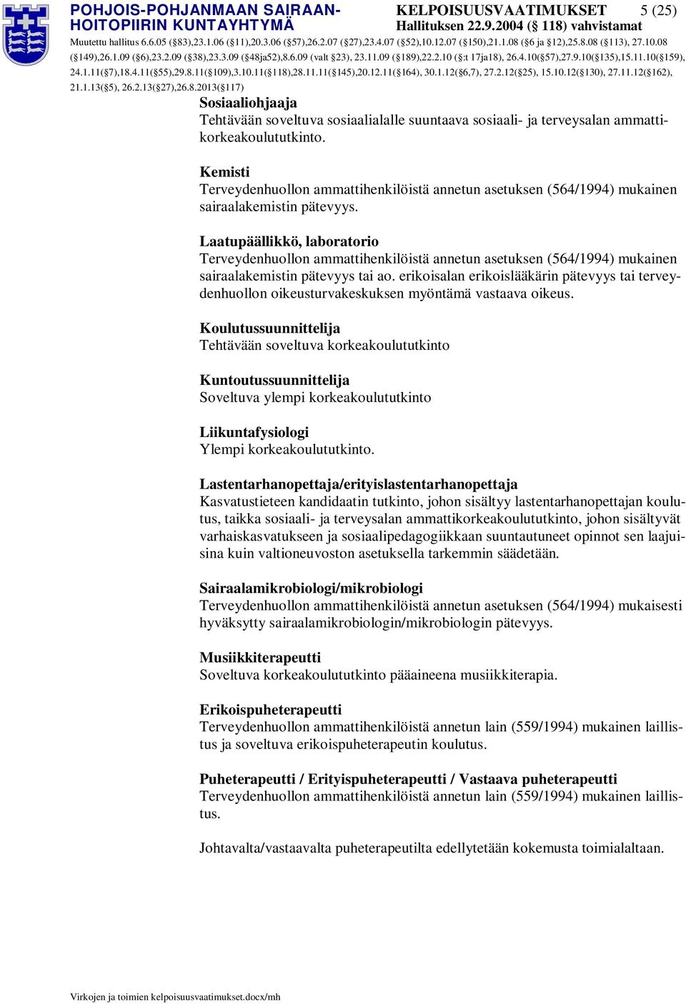 Laatupäällikkö, laboratorio Terveydenhuollon ammattihenkilöistä annetun asetuksen (564/1994) mukainen sairaalakemistin pätevyys tai ao.