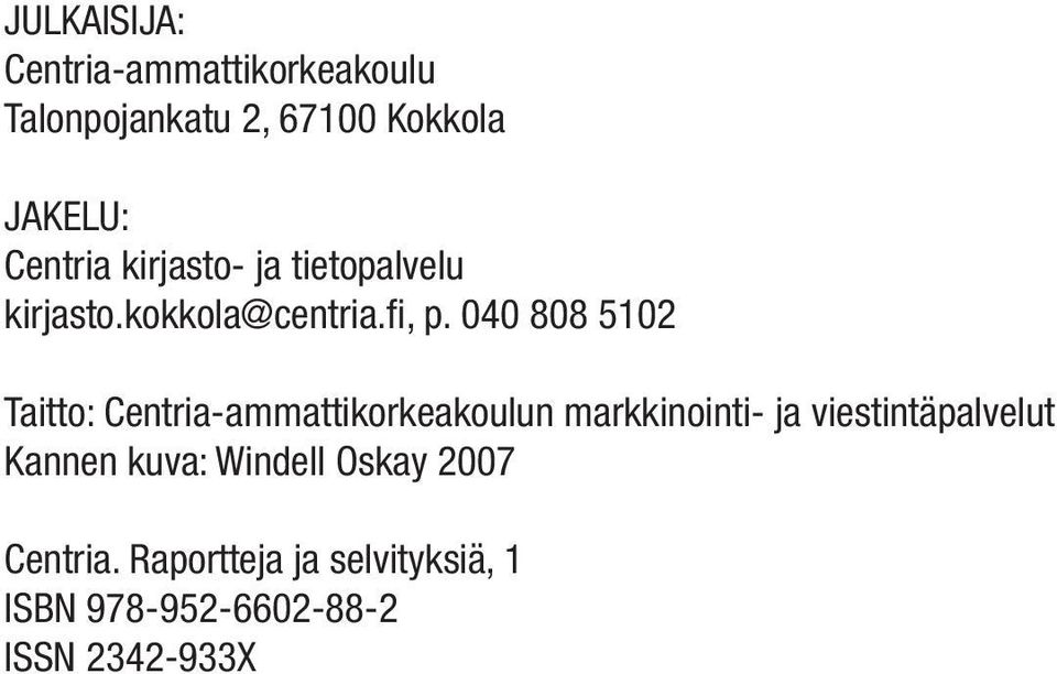 040 808 5102 Taitto: Centria-ammattikorkeakoulun markkinointi- ja viestintäpalvelut