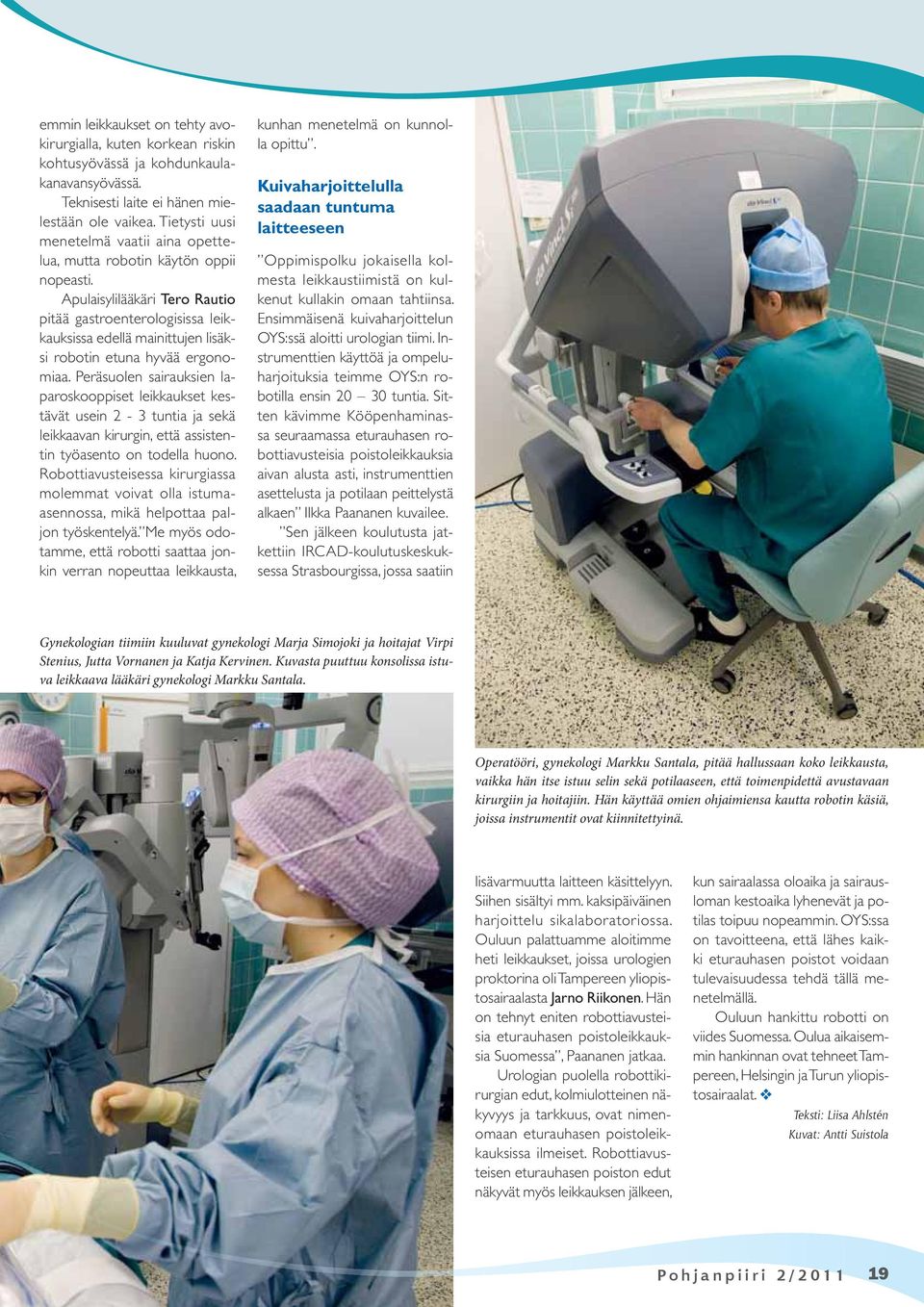 Apulaisylilääkäri Tero Rautio pitää gastroenterologisissa leikkauksissa edellä mainittujen lisäksi robotin etuna hyvää ergonomiaa.