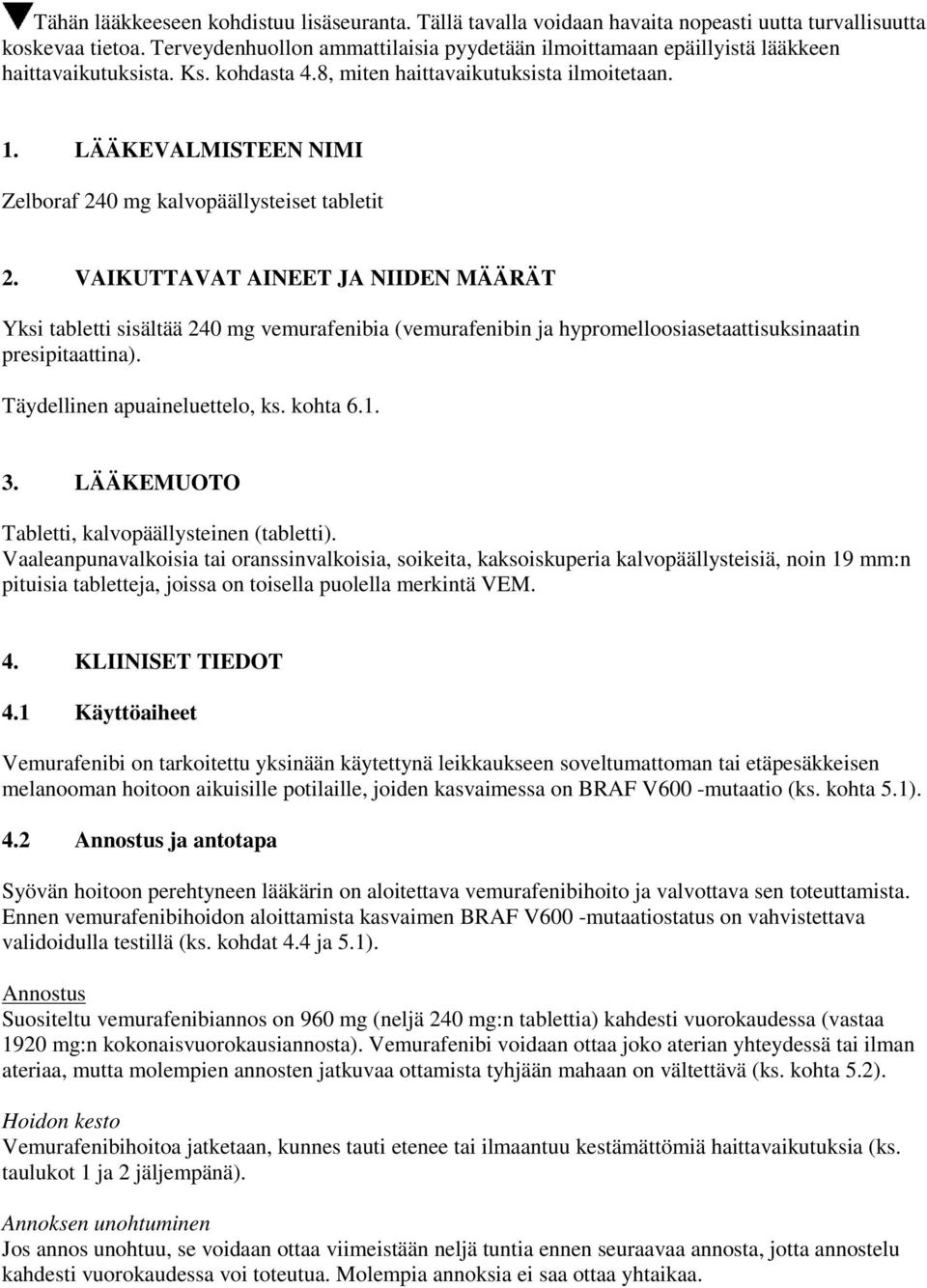 LÄÄKEVALMISTEEN NIMI Zelboraf 240 mg kalvopäällysteiset tabletit 2.