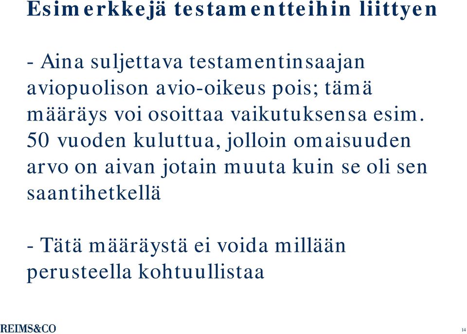 50 vuoden kuluttua, jolloin omaisuuden arvo on aivan jotain muuta kuin se oli