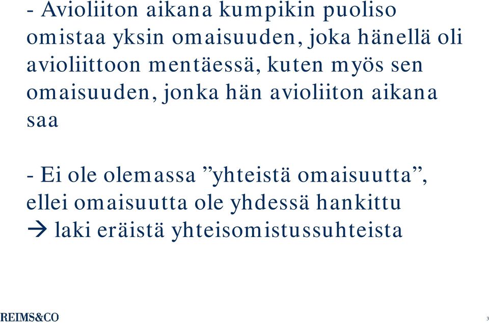 hän avioliiton aikana saa - Ei ole olemassa yhteistä omaisuutta,