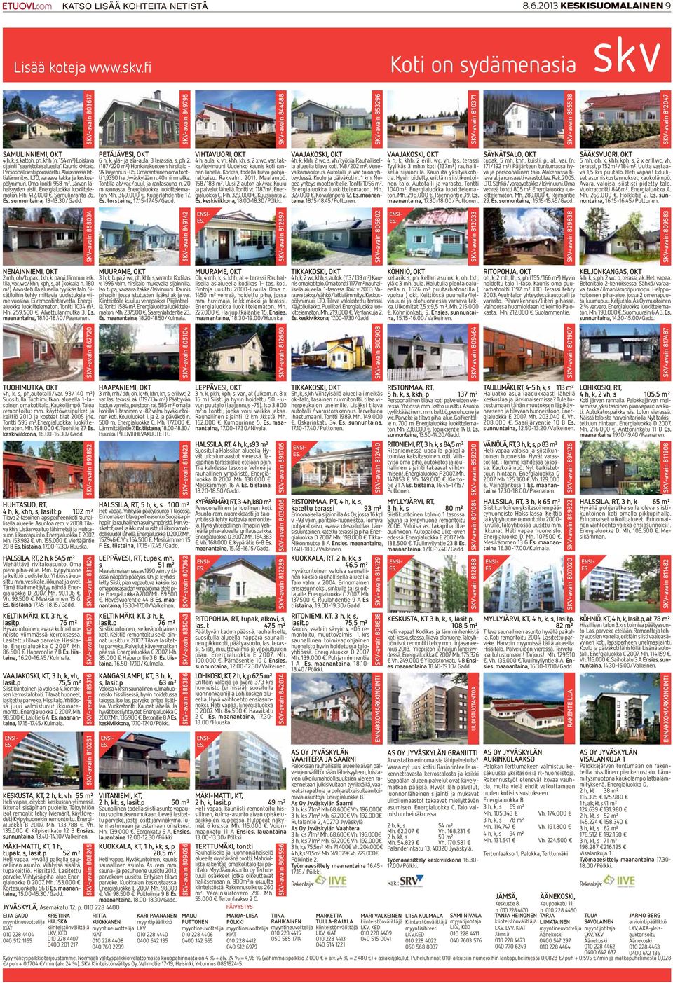 154 m²) Loistava sijainti saaristolaisalueella. Kaunis kivitalo. Persoonallisesti porrastettu. Alakerrassa lattialämmitys. ILTO, varaava takka ja keskuspölynimuri. Oma tontti 958 m².