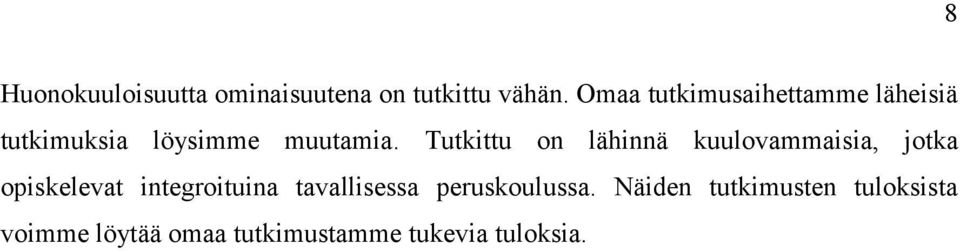 Tutkittu on lähinnä kuulovammaisia, jotka opiskelevat integroituina