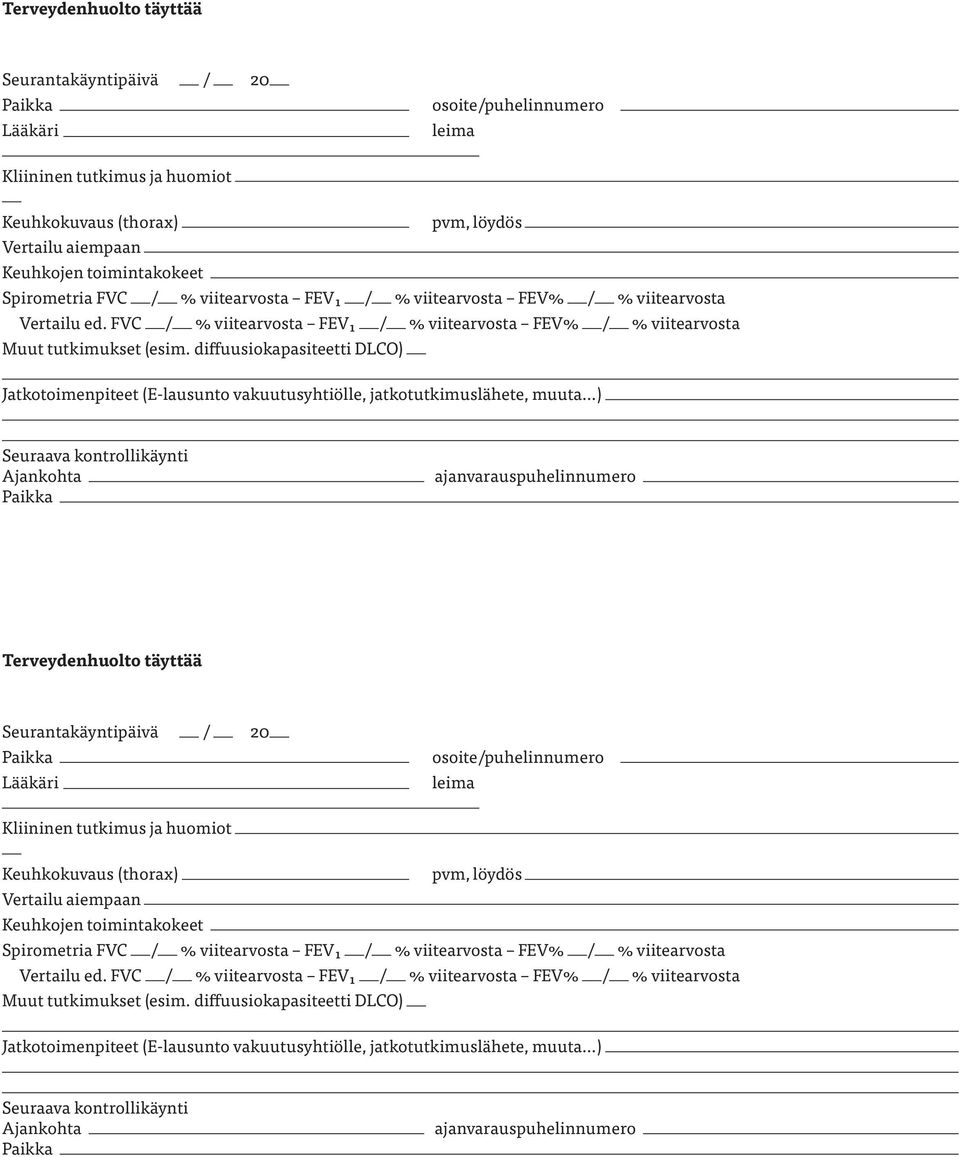 diffuusiokapasiteetti DLCO) Jatkotoimenpiteet (E-lausunto vakuutusyhtiölle, jatkotutkimuslähete, muuta ) Seuraava kontrollikäynti Ajankohta ajanvarauspuhelinnumero   diffuusiokapasiteetti DLCO)