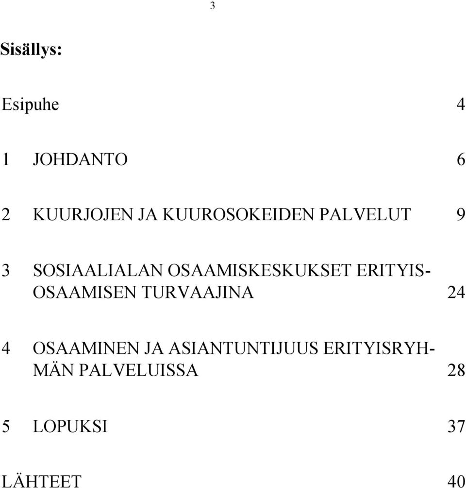 OSAAMISKESKUKSET ERITYIS- OSAAMISEN TURVAAJINA 24 4