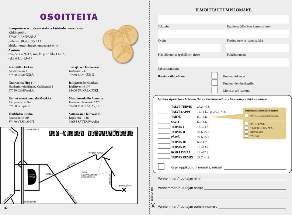 fi Avoinna ma pe klo 9 12, ma, ke ja to klo 13 15 Kuljun Majakka sekä ti klo 13 17 Tampereentie 262 Ketkantie 247 37560 LEMPÄÄLÄ 37550 LEMPÄÄLÄ Lempäälän kirkko Kirkkopolku 1 Ketkantie 247 Vanha