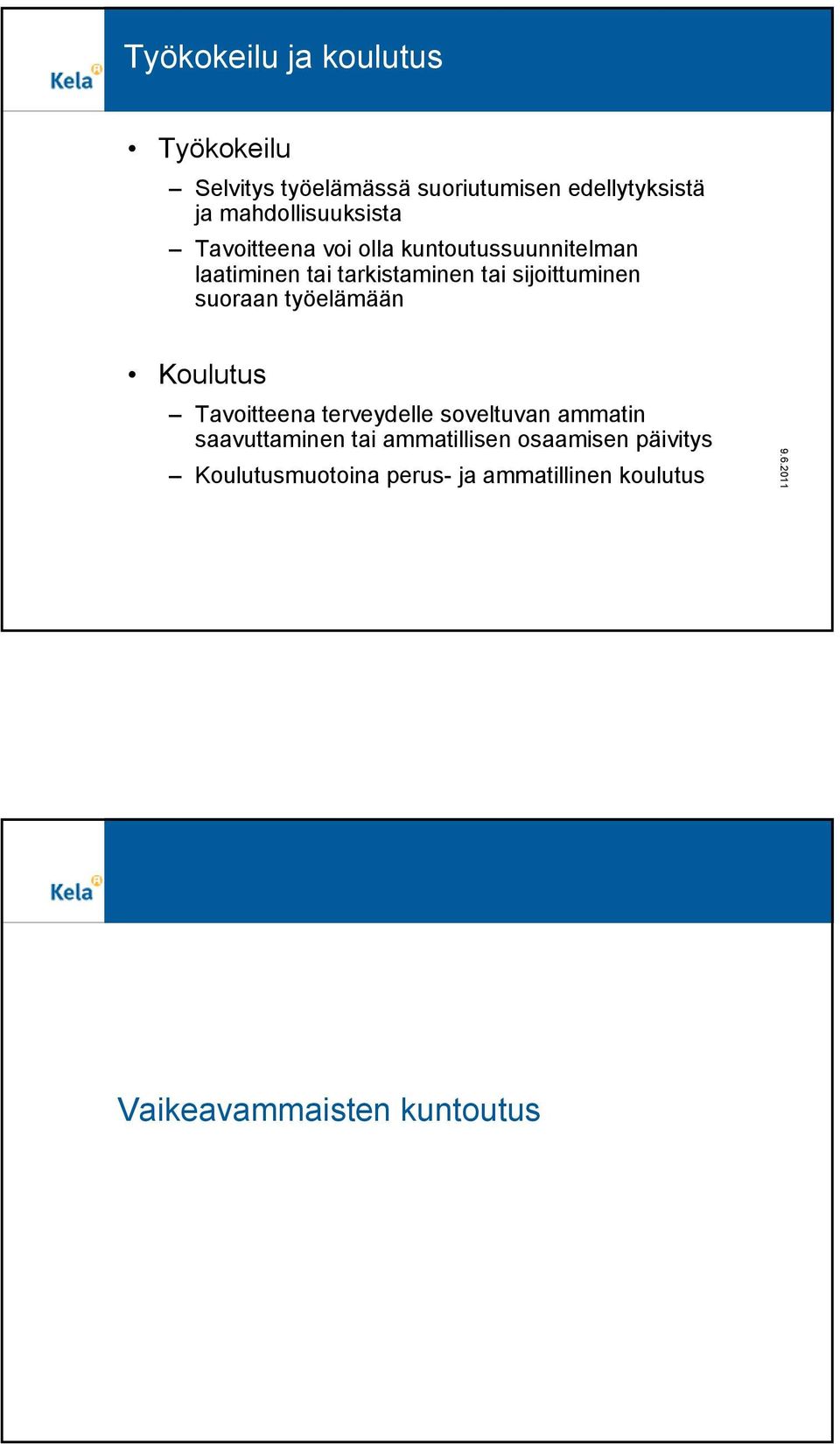 sijoittuminen suoraan työelämään Koulutus Tavoitteena terveydelle soveltuvan ammatin