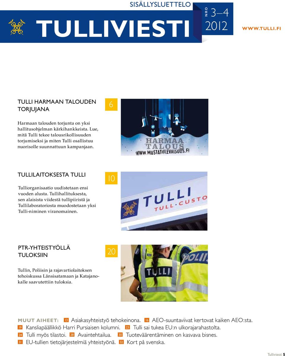 Tullihallituksesta, sen alaisista viidestä tullipiiristä ja Tullilaboratoriosta muodostetaan yksi Tulli-niminen viranomainen.