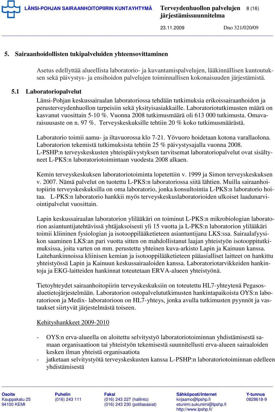 toiminnallisen kokonaisuuden järjestämistä. 5.