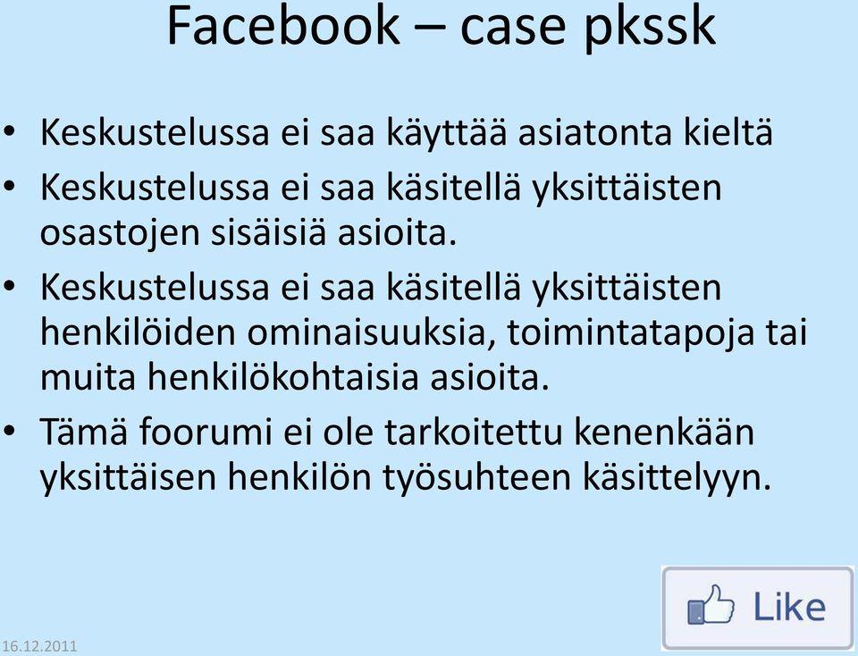 Keskustelussa ei saa käsitellä yksittäisten henkilöiden ominaisuuksia,