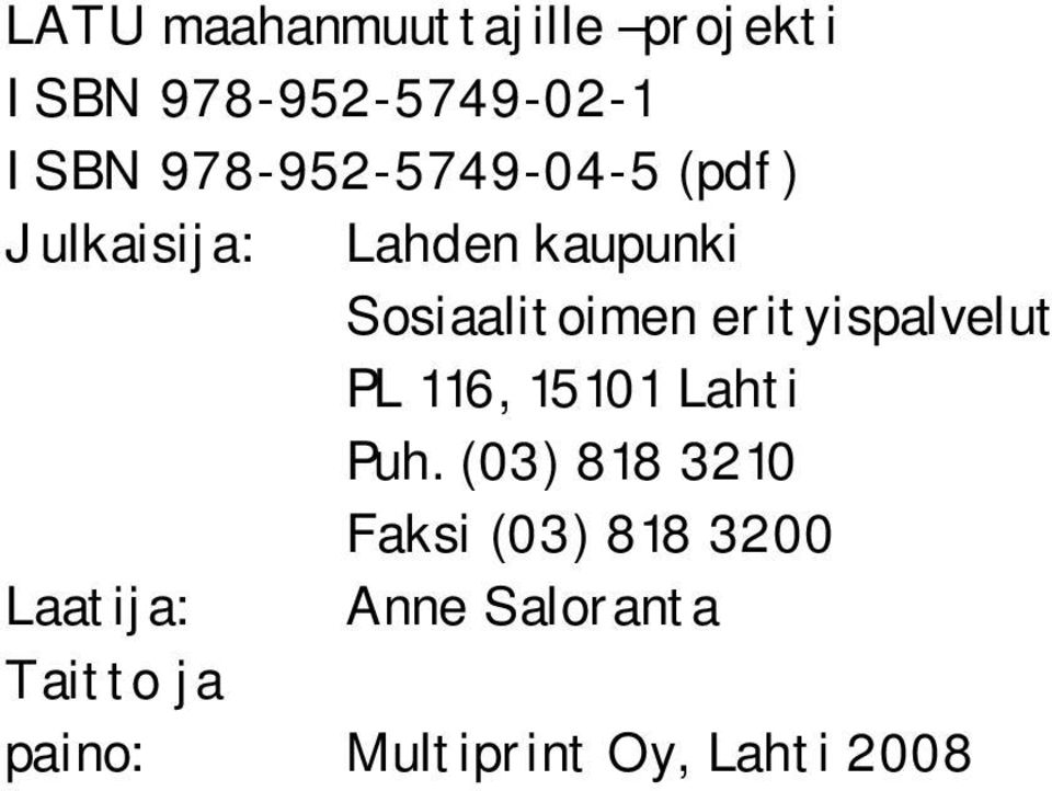 erityispalvelut PL 116, 15101 Lahti Puh.