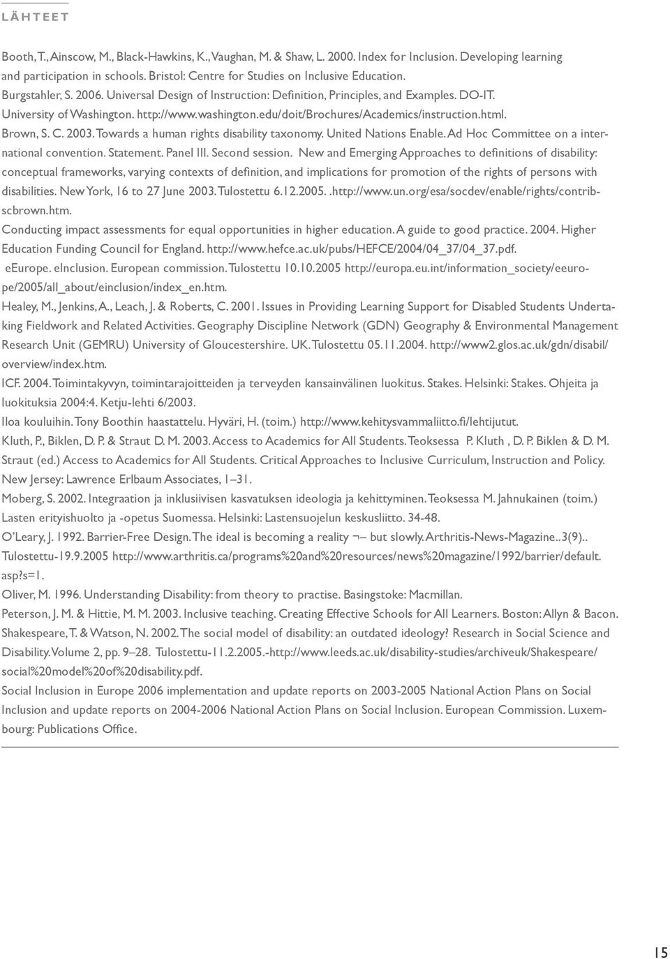 edu/doit/brochures/academics/instruction.html. Brown, S. C. 2003. Towards a human rights disability taxonomy. United Nations Enable. Ad Hoc Committee on a international convention. Statement.