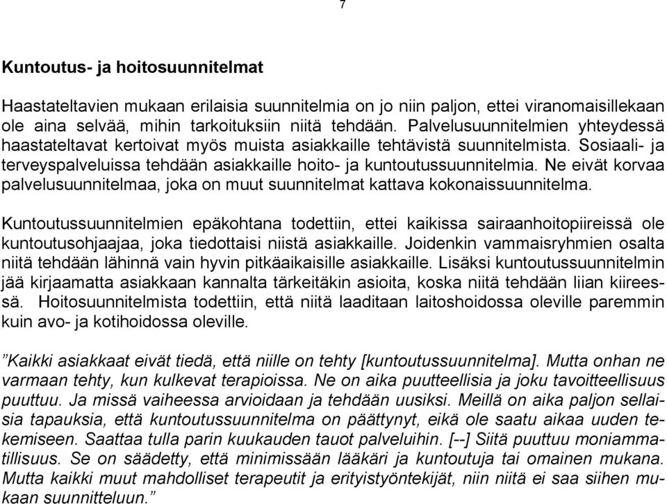 Ne eivät korvaa palvelusuunnitelmaa, joka on muut suunnitelmat kattava kokonaissuunnitelma.