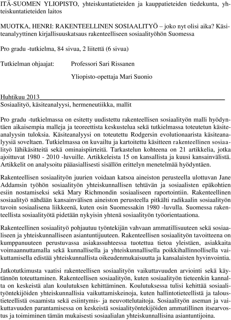 Mari Suonio Huhtikuu 2013 Sosiaalityö, käsiteanalyysi, hermeneutiikka, mallit Pro gradu -tutkielmassa on esitetty uudistettu rakenteellisen sosiaalityön malli hyödyntäen aikaisempia malleja ja