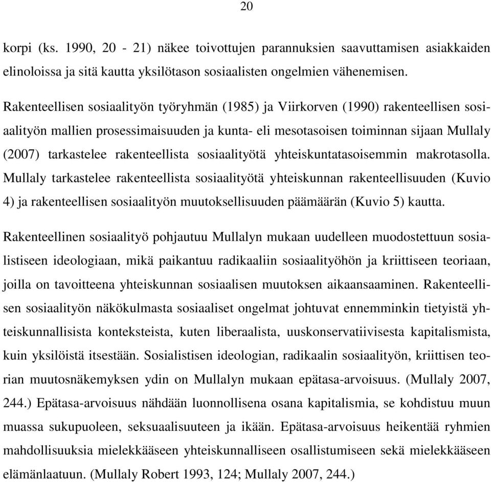 rakenteellista sosiaalityötä yhteiskuntatasoisemmin makrotasolla.