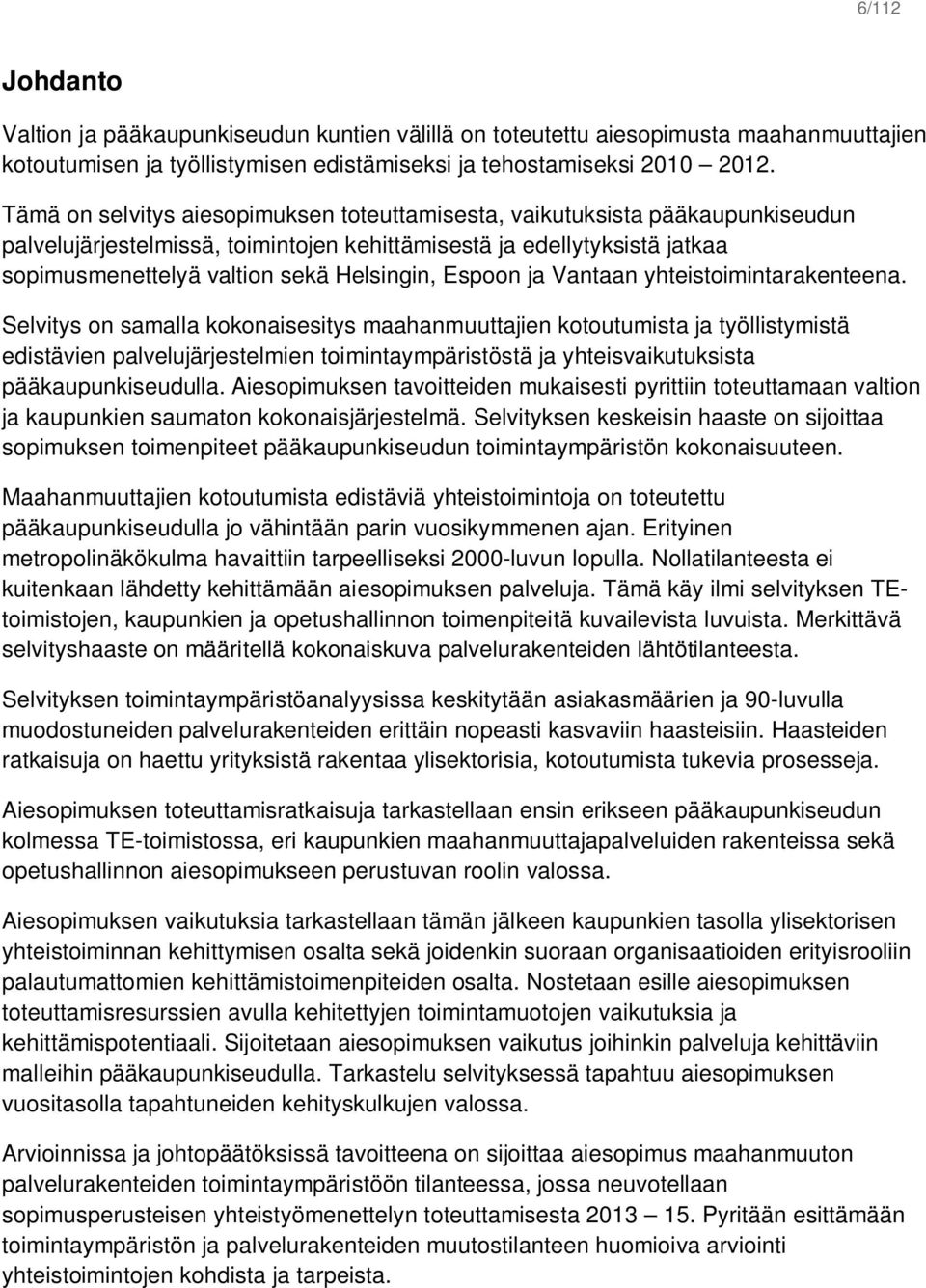 Espoon ja Vantaan yhteistoimintarakenteena.