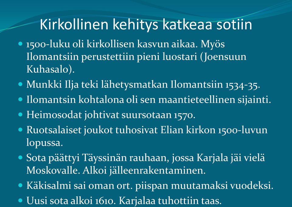 Ilomantsin kohtalona oli sen maantieteellinen sijainti. Heimosodat johtivat suursotaan 1570.