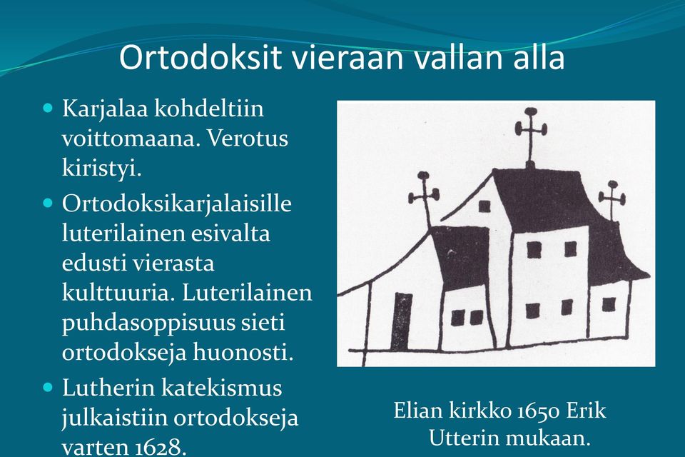 Ortodoksikarjalaisille luterilainen esivalta edusti vierasta kulttuuria.