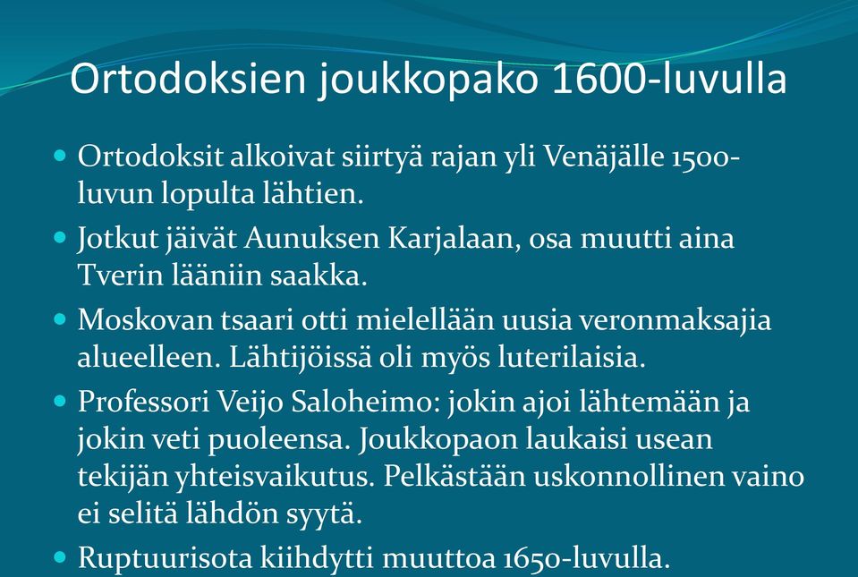 Moskovan tsaari otti mielellään uusia veronmaksajia alueelleen. Lähtijöissä oli myös luterilaisia.