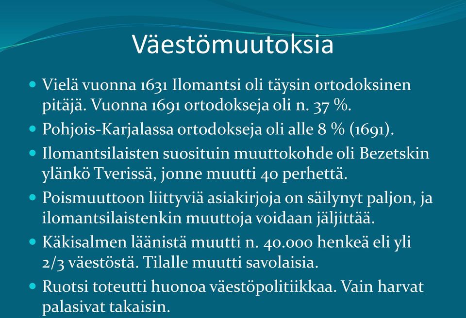 Ilomantsilaisten suosituin muuttokohde oli Bezetskin ylänkö Tverissä, jonne muutti 40 perhettä.