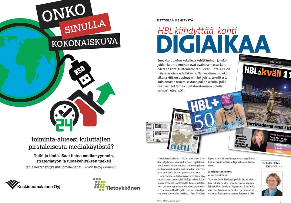 Nelivuotisen projektin aikana HBL on oppinut niin lukijoista, tekniikasta kuin omasta osaamisestaan paljon asioita, jotka but do you really know how different medias and platforms are followed in