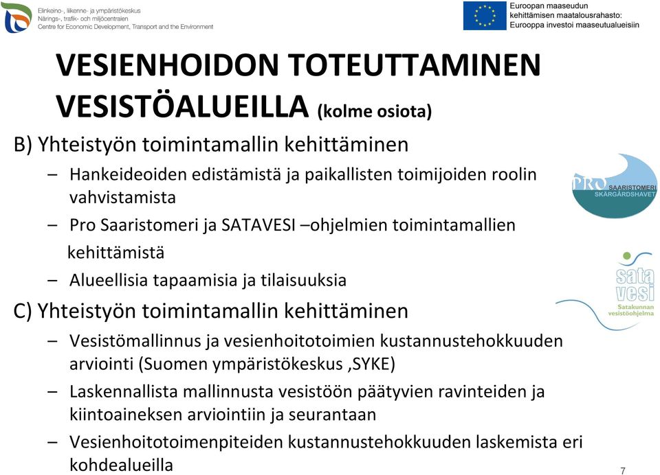 Yhteistyön toimintamallin kehittäminen Vesistömallinnus ja vesienhoitotoimien kustannustehokkuuden arviointi (Suomen ympäristökeskus,syke)