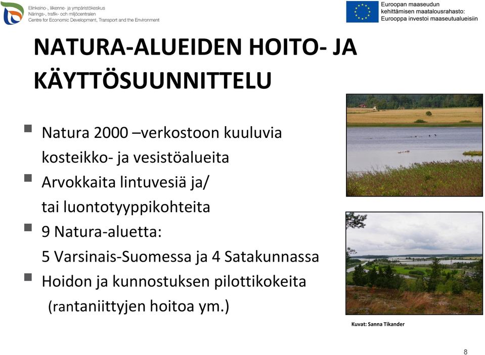 luontotyyppikohteita 9 Natura-aluetta: 5 Varsinais-Suomessa ja 4