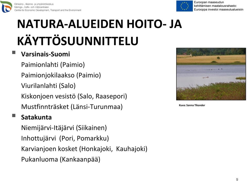 Mustfinnträsket (Länsi-Turunmaa) Satakunta Niemijärvi-Itäjärvi (Siikainen) Inhottujärvi