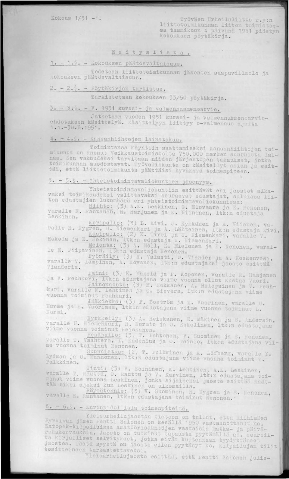 195 1 Kurssi- ja valmenlusmenoarvio. J atketaan vuoden 1951 lrurscii- j v.ll1e.u.nusllelh;:ll"fioe hc;.otuksen käsi ttelj':l. Käsi tte lyyn liittyy o- va1mennus 'l~ 1 n 1.1.-30. 6.1 95 1. 4. - 4.