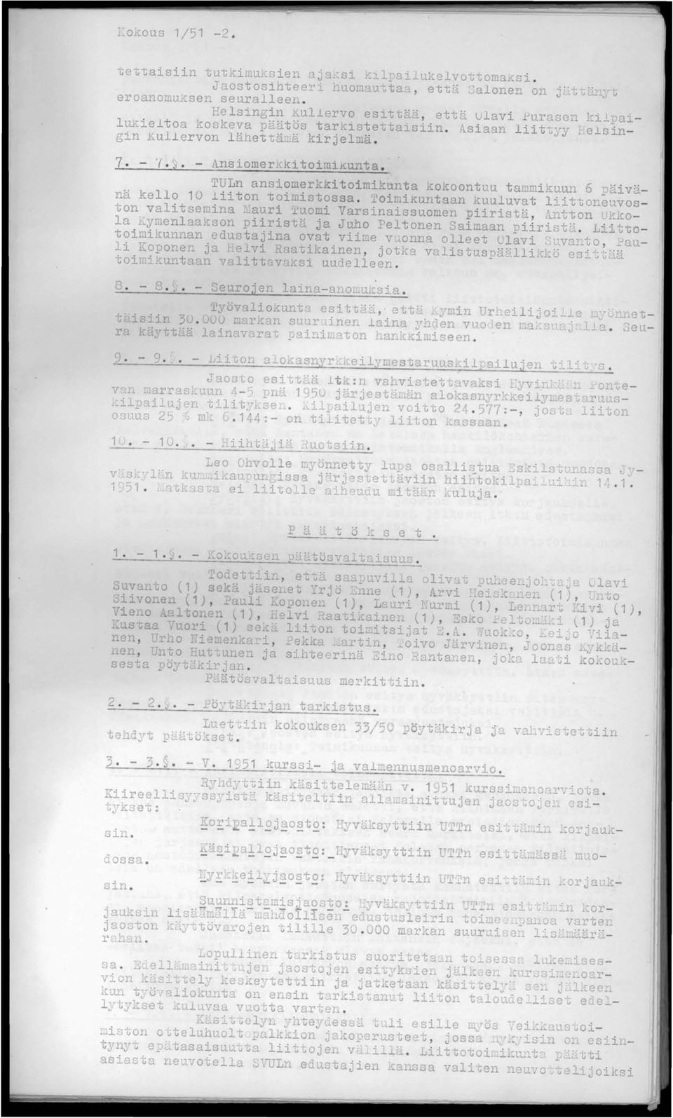 TULn ansiomerkki toimikunta kokoontuu ta J'!IIn i ~UU.l 6 pal vanä kello 10 liiton toimistossa. l'oimikuntaan kuuluvat lii ttoneuvoston valitsemina.. auri 'luomi Varsinaissuomen piiristä,.d.