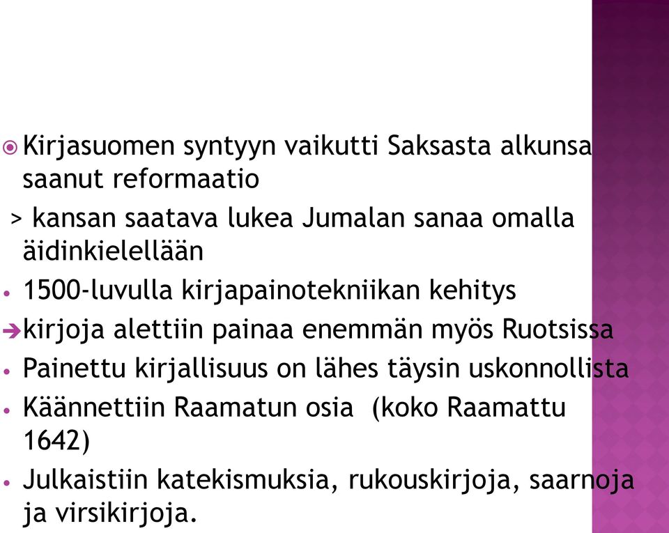 painaa enemmän myös Ruotsissa Painettu kirjallisuus on lähes täysin uskonnollista Käännettiin