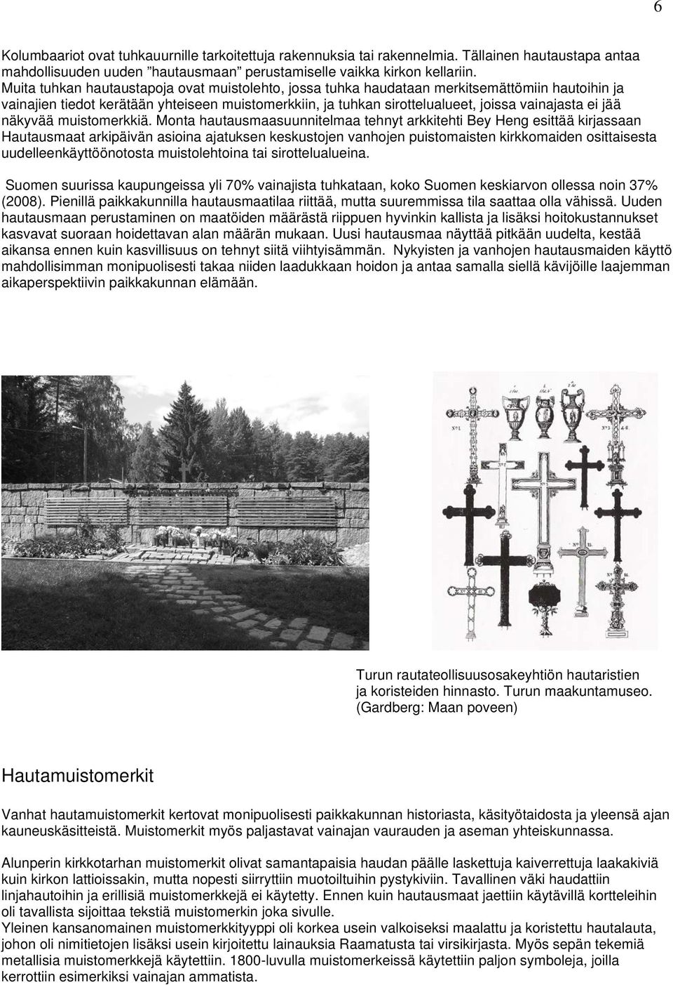 jää näkyvää muistomerkkiä.