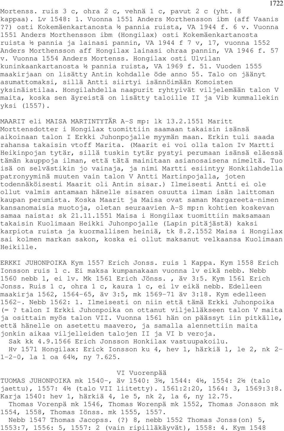 57 v. Vuonna 1554 Anders Mortenss. Hongilax osti Ulvilan kuninkaankartanosta ½ pannia ruista, VA 1969 f. 51. Vuoden 1555 maakirjaan on lisätty Antin kohdalle öde anno 55.