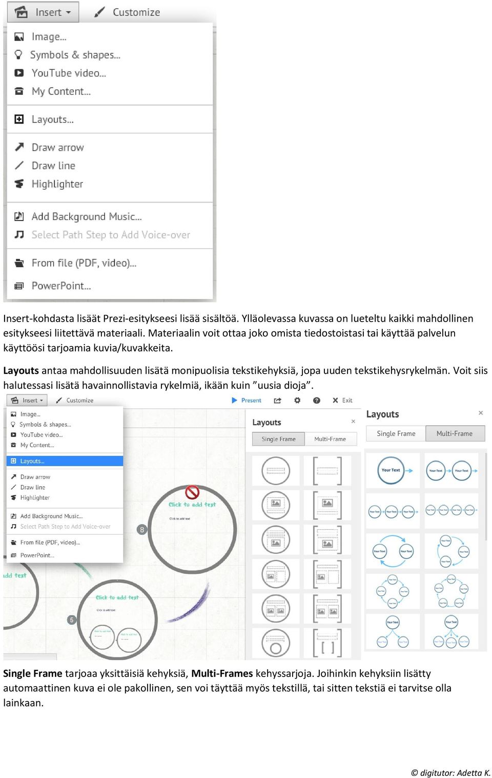 Layouts antaa mahdollisuuden lisätä monipuolisia tekstikehyksiä, jopa uuden tekstikehysrykelmän.