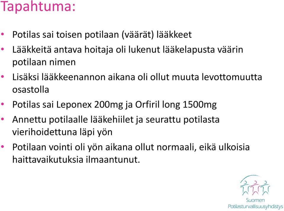 Potilas sai Leponex 200mg ja Orfiril long 1500mg Annettu potilaalle lääkehiilet ja seurattu potilasta